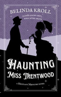 Haunting Miss Trentwood - Hesitant Mediums, #1