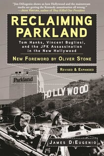 Reclaiming Parkland - Tom Hanks, Vincent Bugliosi, and the JFK Assassination in the New Hollywood