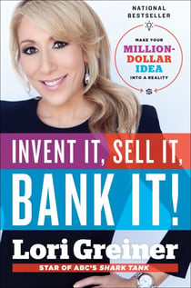 Invent It, Sell It, Bank It! - Make Your Million-Dollar Idea into a Reality