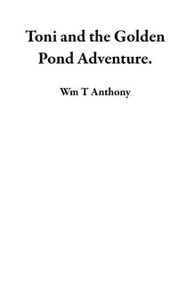 Toni and the Golden Pond Adventure.