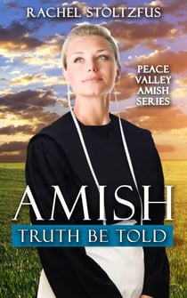 Amish Truth Be Told - Peace Valley Amish Series, #1