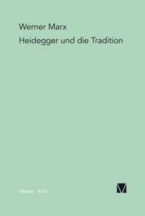 Heidegger und die Tradition - Eine problemgeschichtliche Einführung in die Grundbestimmungen des Seins