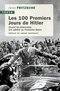 Les 100 premiers jours d'Hitler - Quand les Allemands ont adhéré au IIIe Reich