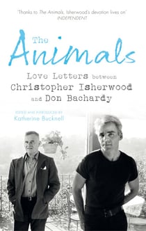 The Animals - Love Letters between Christopher Isherwood and Don Bachardy