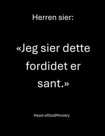 Herren sier:   «Jeg sier dette fordi det er sant.»