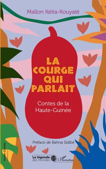 La courge qui parlait - Contes de la Haute-Guinée