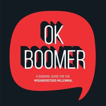 OK Boomer - A Survival Guide for the Misunderstood Millennial