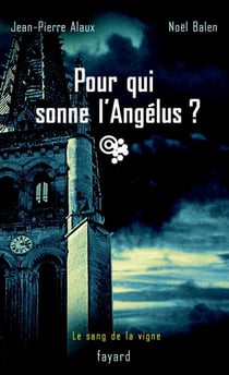 Pour qui sonne l'Angélus ? - Le sang de la vigne, tome 3