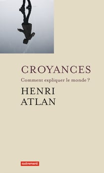 Croyances - Comment expliquer le monde ?
