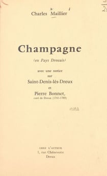 Champagne (en Pays Drouais) - Avec une notice sur Saint-Denis-lès-Dreux et Pierre Bonnet, curé de Dreux (1741-1789)