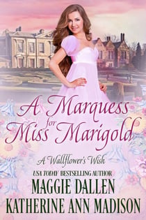A Marquess for Miss Marigold - A Wallflower's Wish, #3