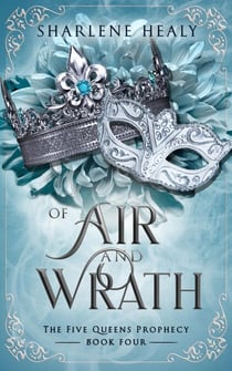 Of Air and Wrath - Five Queens Prophecy, #4