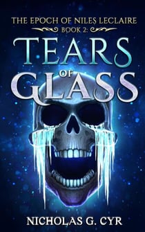 Tears of Glass - The Epoch of Niles LeClaire, #2