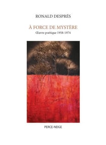 À force de mystère - oeuvre poétique, 1958-1974