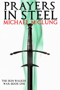 Prayers in Steel - The Skin Walker War, #1