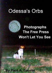 Odessa's Orbs, Photographs The Free Press Won't Let You See - Odessa's Orbs, #1