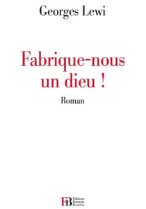 Fabrique-nous un dieu!