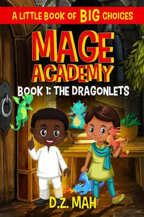 Mage Academy: The Dragonlets: A Little Book of BIG Choices - Mage Academy, #1