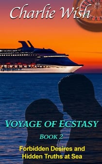 Voyage of Ecstasy Book 2 - Forbidden Desires and Hidden Truths at Sea - Voyage of Ecstasy, #2