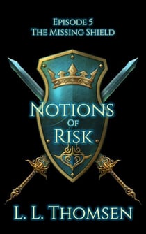 Notions of Risk - The Missing Shield, #5