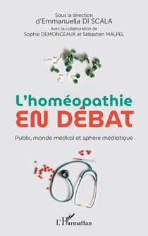 L'homéopathie en débat - Public, monde médical et sphère médiatique