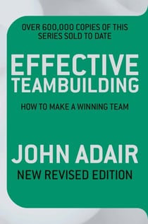Effective Teambuilding REVISED ED - How to Make a Winning Team