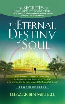 The Secrets of Humankind by Divine Design, the Gateway to Mindfulness and Self-awareness (Spiritual Warfare Series Book 3); Eternal Destiny of Soul - Spirituality, Soul Trilogy Series ( Spiritual Warfare Book 3 ), #1