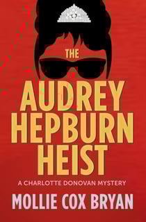 The Audrey Hepburn Heist - Charlotte Donovan Mysteries, #2