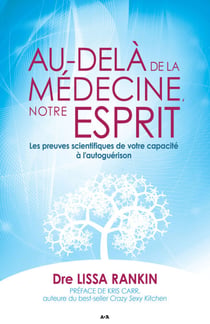 Au-delà de la médecine, notre esprit - Les preuves scientifiques de votre capacité à l’autoguérison