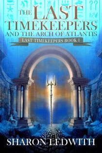 The Last Timekeepers and the Arch of Atlantis - Last Timekeepers, #1