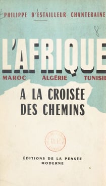 L'Afrique à la croisée des chemins - Maroc, Algérie, Tunisie