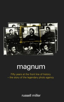 Magnum - Fifty Years at the Front Line of History