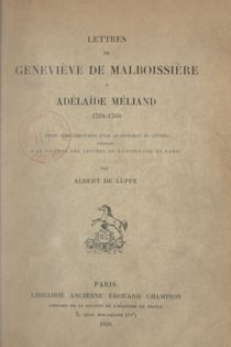 Lettres de Geneviève de Malboissière à Adélaïde Méliand, 1761-1766 - Thèse complémentaire pour le Doctorat ès lettres présentée à la Faculté des lettres de l'Université de Paris