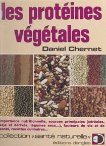 Les protéines végétales - Importance nutritionnelle, sources principales : céréales, soja et dérivés, légumes secs..., facteurs de vie et de santé, recettes culinaires...