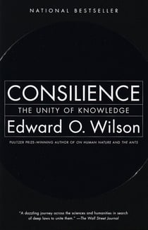 Consilience - The Unity of Knowledge