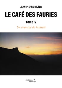 Le Café des Fauries – Tome IV - Un courant de lumière