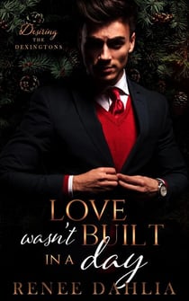 Love Wasn't Built In A Day - Desiring The Dexingtons, #1