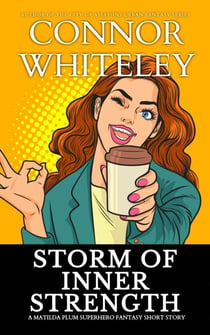 Storm of Inner Strength: A Matilda Plum Superhero Fantasy Short Story - Matilda Plum Contemporary Fantasy Stories