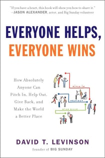 Everyone Helps, Everyone Wins - How Absolutely Anyone Can Pitch in, Help Out, Give Back, and Make the World a Better Place