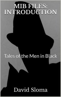 Mib Files: Introduction - Tales Of The Men In Black - MIB Files - Tales of the Men In Black, #1
