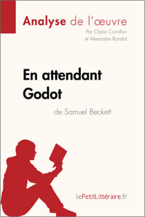 En attendant Godot de Samuel Beckett (Analyse de l'oeuvre) - Analyse complète et résumé détaillé de l'oeuvre