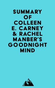Summary of Colleen E. Carney & Rachel Manber's Goodnight Mind