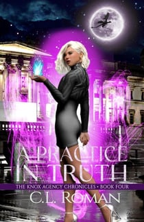 A Practice in Truth - The Knox Agency Chronicles, #4