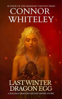 Last Winter Dragon Egg: A Holiday Dragon Fantasy Short Story