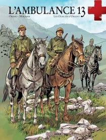 L'Ambulance 13 - Tome 7 - Les oubliés d'orient - Les oubliés d'orient