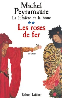 La Lumière et la boue - tome 3 - Les Roses de fer