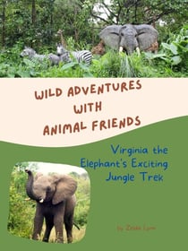 Virginia the Elephant’s Exciting Jungle Trek - Wild Adventures with Animal Friends, #2