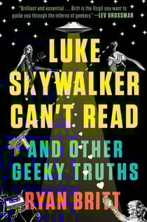 Luke Skywalker Can't Read - And Other Geeky Truths