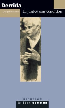 Derrida. La justice sans condition - La justice sans condition
