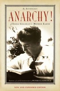 Anarchy! - An Anthology of Emma Goldman's Mother Earth